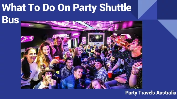 what to do on party shuttle bus