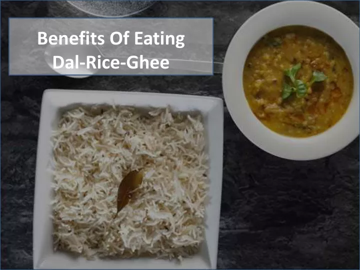 benefits of eating dal rice ghee