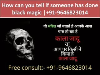 How can you tell if someone has done black magic | 91-9646823014