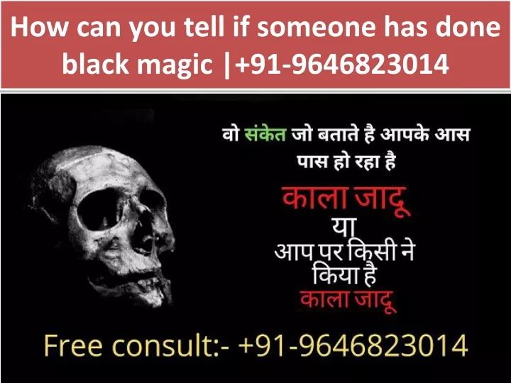 how can you tell if someone has done black magic 91 9646823014