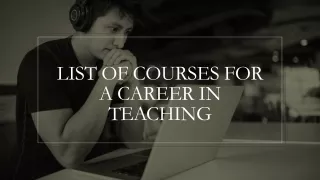 List of Courses for a Career in Teaching