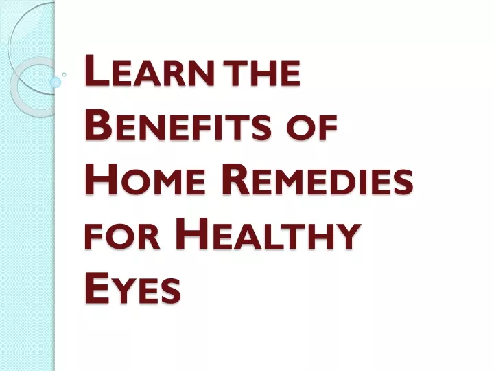 learn the benefits of home remedies for healthy eyes