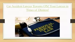 Car Accident Lawyer Toronto ON! Your Lawyer in Times of Distress