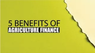 ‘5’ Benefits Of Agriculture Finance