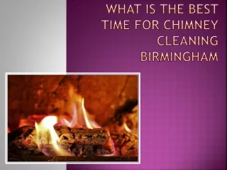 What Is The Best Time For Chimney Cleaning Birmingham
