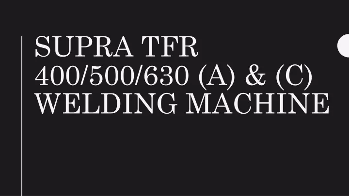 supra tfr 400 500 630 a c welding machine