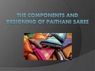 THE COMPONENTS AND DESIGNING OF PAITHANI SAREE