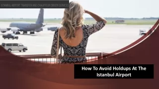 How To Avoid Holdups At The Istanbul Airport
