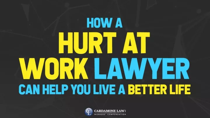 how a hurt at work lawyer can help you live a better life
