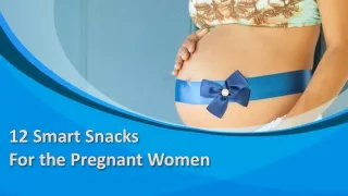 12 Smart Snacks Especially For the Pregnant Women