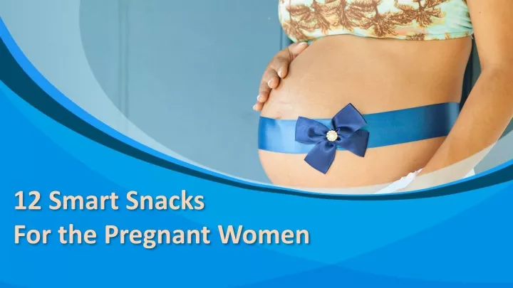 12 smart snacks for the pregnant women