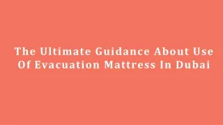 The Ultimate Guidance About Use Of Evacuation Mattress In Dubai