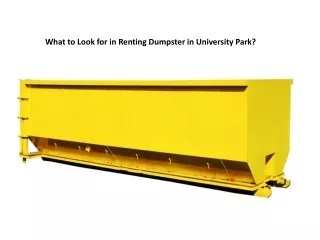 What to Look for in Renting Dumpster in University Park?