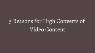 5 Reasons for High Converts of Video Content