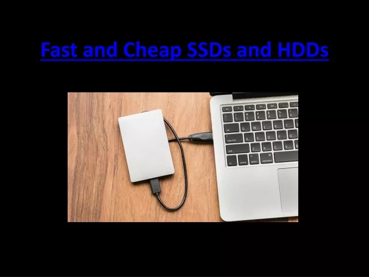 fast and cheap ssds and hdds