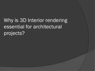 why is 3d interior rendering essential for architectural projects