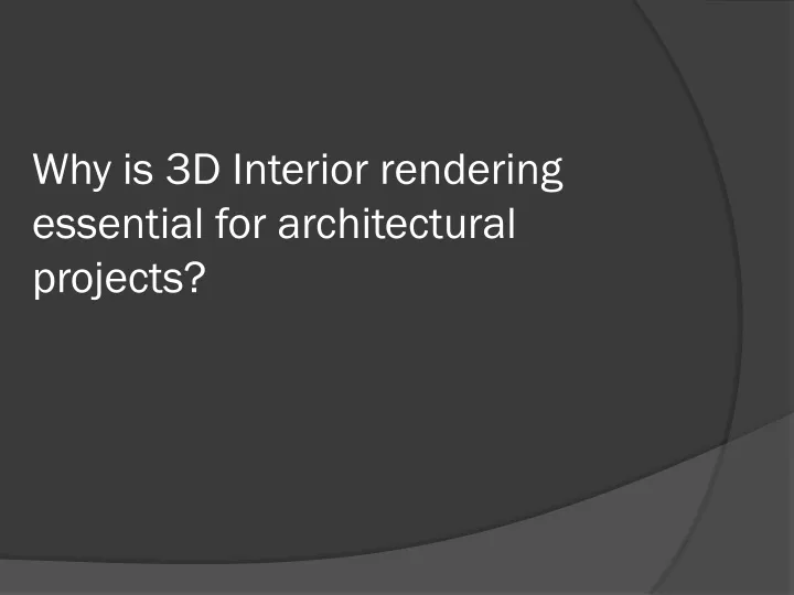 why is 3d interior rendering essential for architectural projects