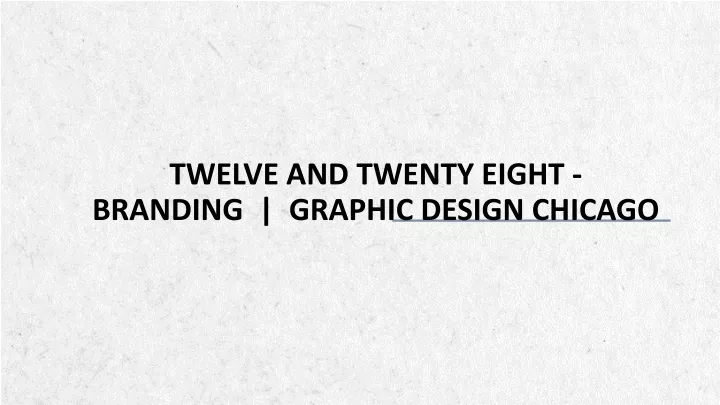 twelve and twenty eight branding graphic design chicago