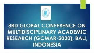 3rd Global Conference on Multidisciplinary Academic Research (GCMAR-2020), Bali, Indonesia-Apiar.org.au