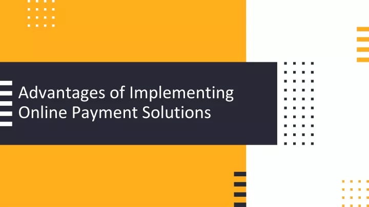 advantages of implementing online payment solutions