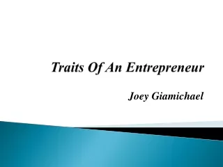 Joey Giamichael  - Characteristics of successful entrepreneurs you should develop