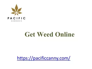 Get Weed Online - www.pacificcanny.com