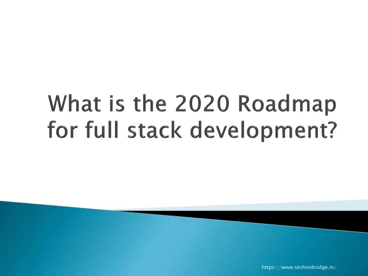 what is the 2020 roadmap for full stack development