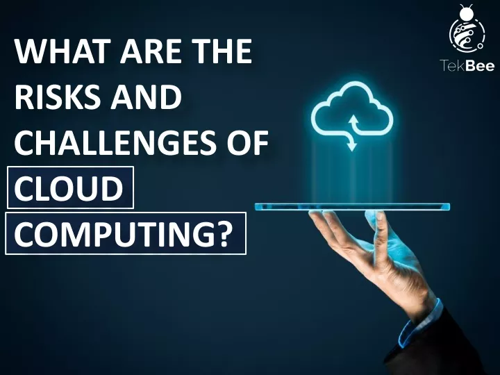 what are the risks and challenges of cloud