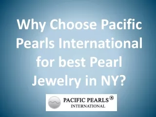 Why choose pacific pearls international for best pearl jewelry in NY?