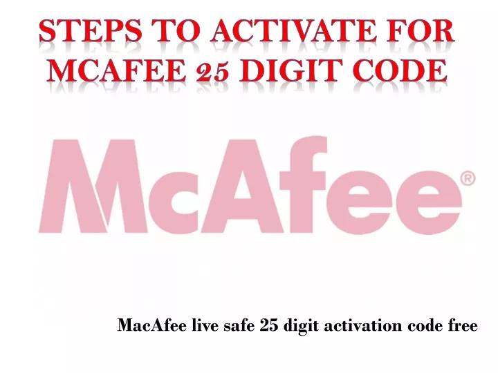 steps to activate for mcafee 25 digit code