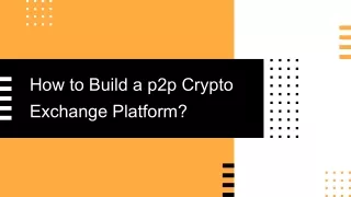 How To Build A Peer To Peer Cryptocurrency Exchange Platforms?