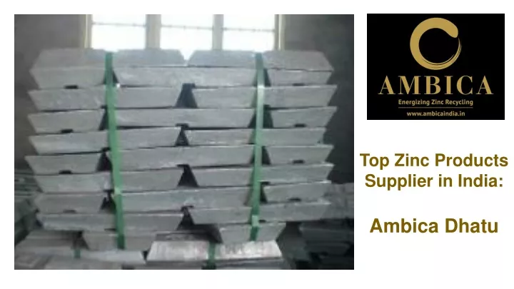 top zinc products supplier in india ambica dhatu