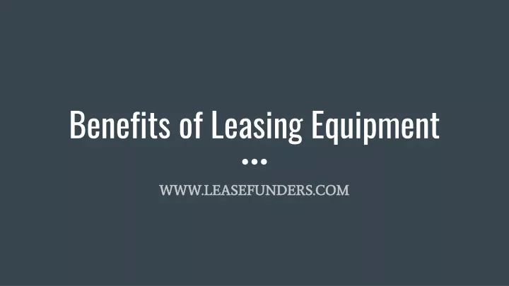 benefits of leasing equipment
