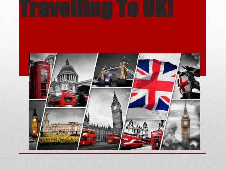 all you need to know before travelling to uk
