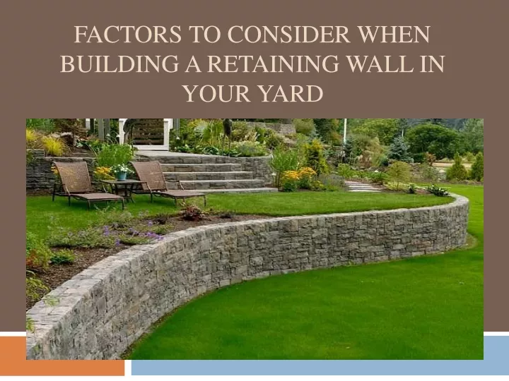 factors to consider when building a retaining