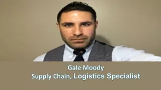 Gale Moody Supply Chain, Logistics Specialist