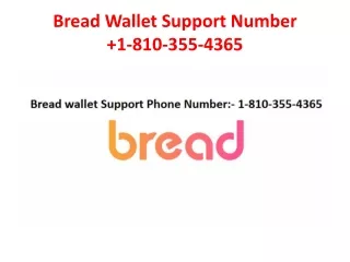 Bread Wallet Support Number 810-355-4365.