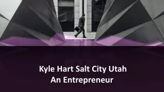 Kyle Hart Salt Lake City Utah An Entrepreneur