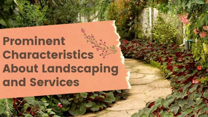 prominent characteristics about landscaping