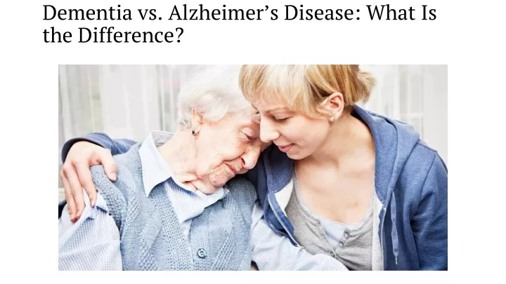 dementia vs alzheimer s disease what