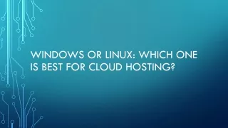 Windows or Linux: Which One is best for Cloud Hosting?