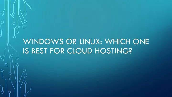 windows or linux which one is best for cloud hosting