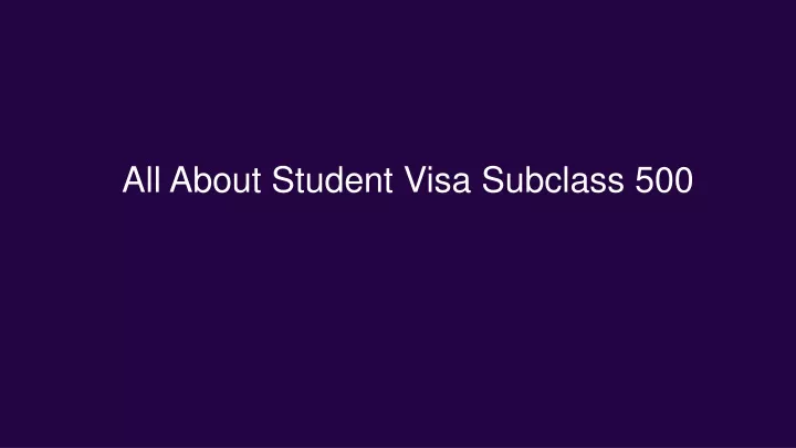 all about student visa subclass 500
