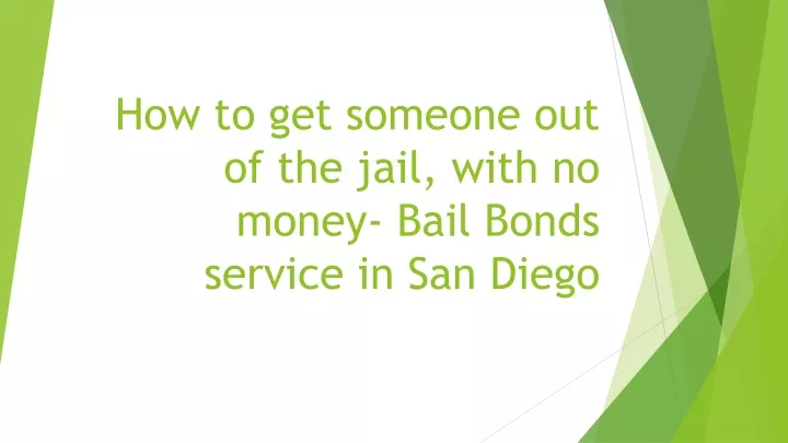 how to get someone out of the jail with no money bail bonds service in san diego