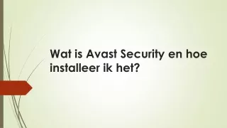 Wat is Avast Security en hoe installeer ik het?