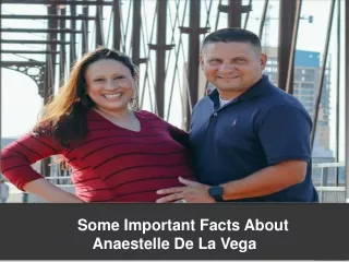 Some Important Facts About Anaestelle De La Vega