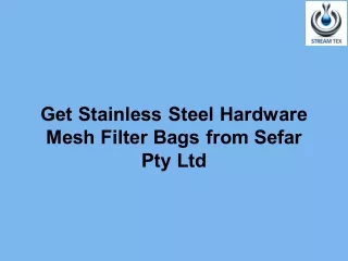 Get Stainless Steel Hardware Mesh Filter Bags from Sefar Pty Ltd