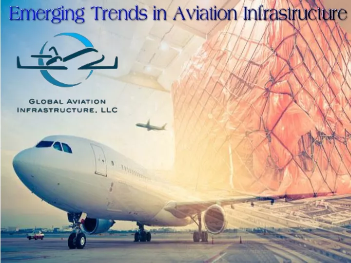 PPT - Emerging Trends In Aviation Infrastructure PowerPoint ...