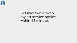 Get microwave oven expert service advice within 45 minutes