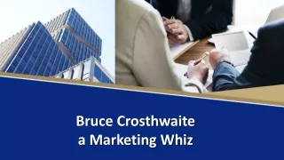 Bruce Crosthwaite a Marketing Whiz